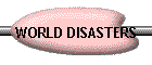 WORLD DISASTERS